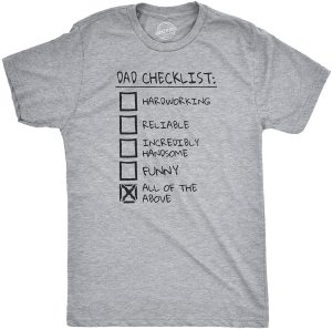 Dad checklist shirts Dad checklist of hardworking, reliable, icredibly hand some and funny T-shirts