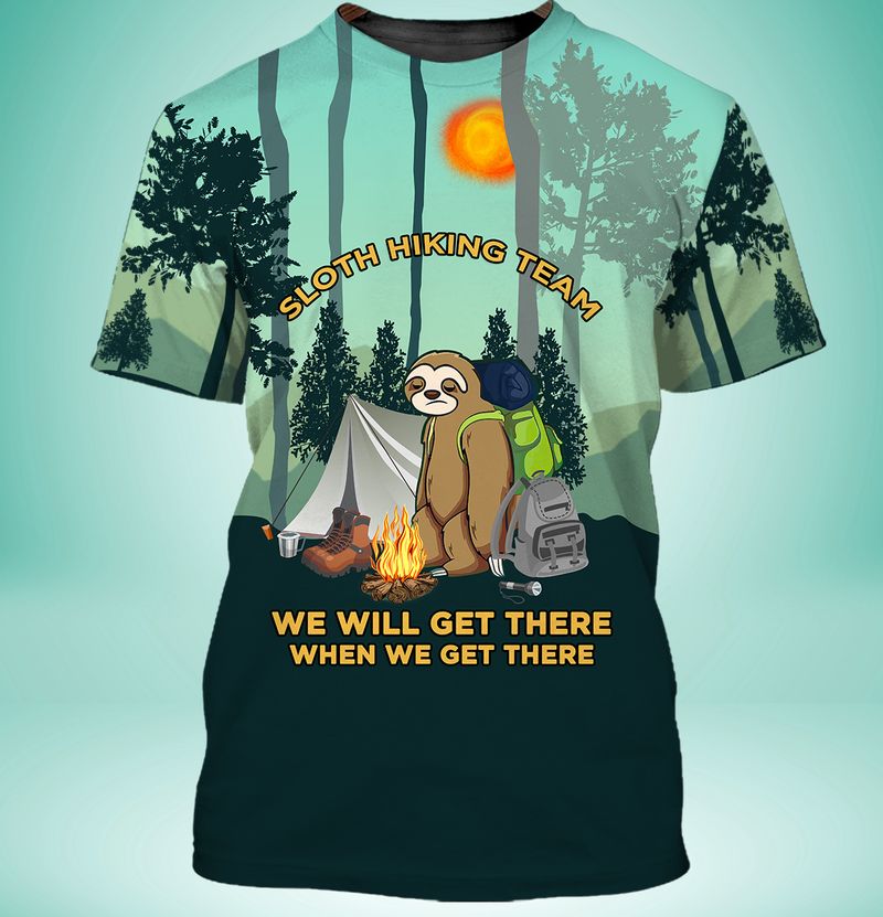 Sloth Hiking Team we will get there when we get there Camping T-shirts Sloth Hiking Team we will get there when we get there 3D Camping T-shirts