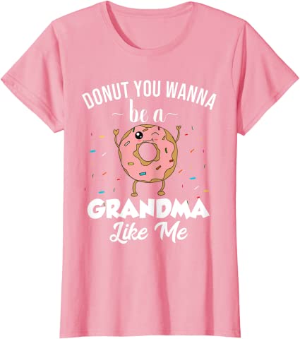 Donut You Wanna Be A Grandma Grandparents Day T-Shirts