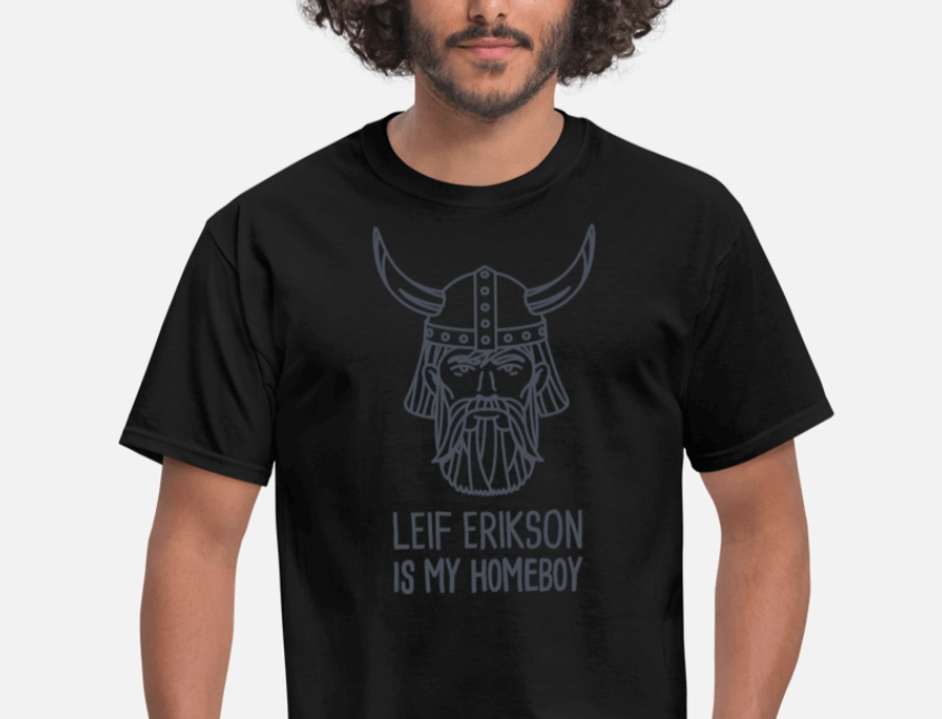 Leif Erikson is My Homeboy Leif Erikson Day T Shirt Leif Erikson is My Homeboy Leif Erikson Day T Shirt black