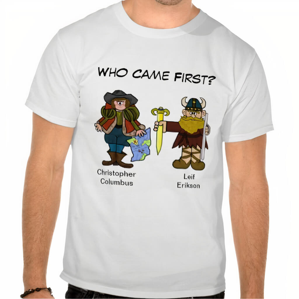Who Came First Leif Erikson Day T Shirt Chistopher Columbus Who Came First Leif Erikson Day T Shirt Chistopher Columbus cartoon