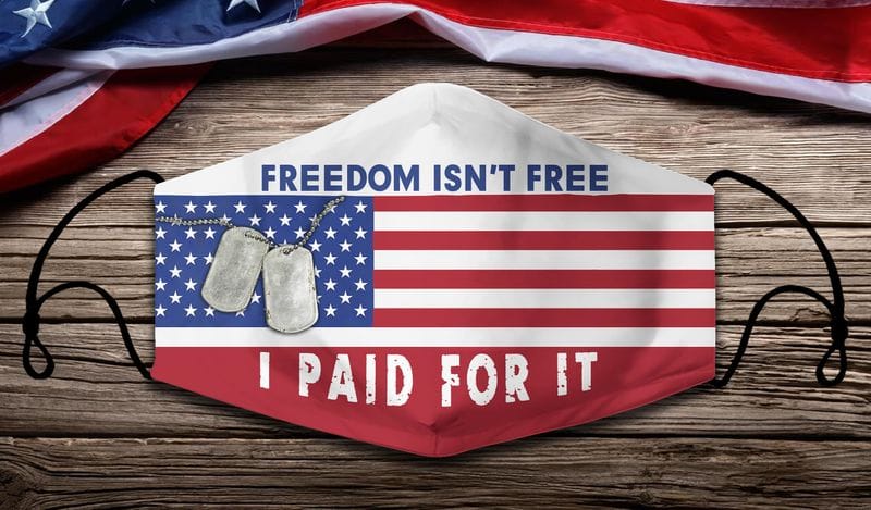 Dog tags Freedom Isn't Free I Paid For It US Veteran Face Mask
