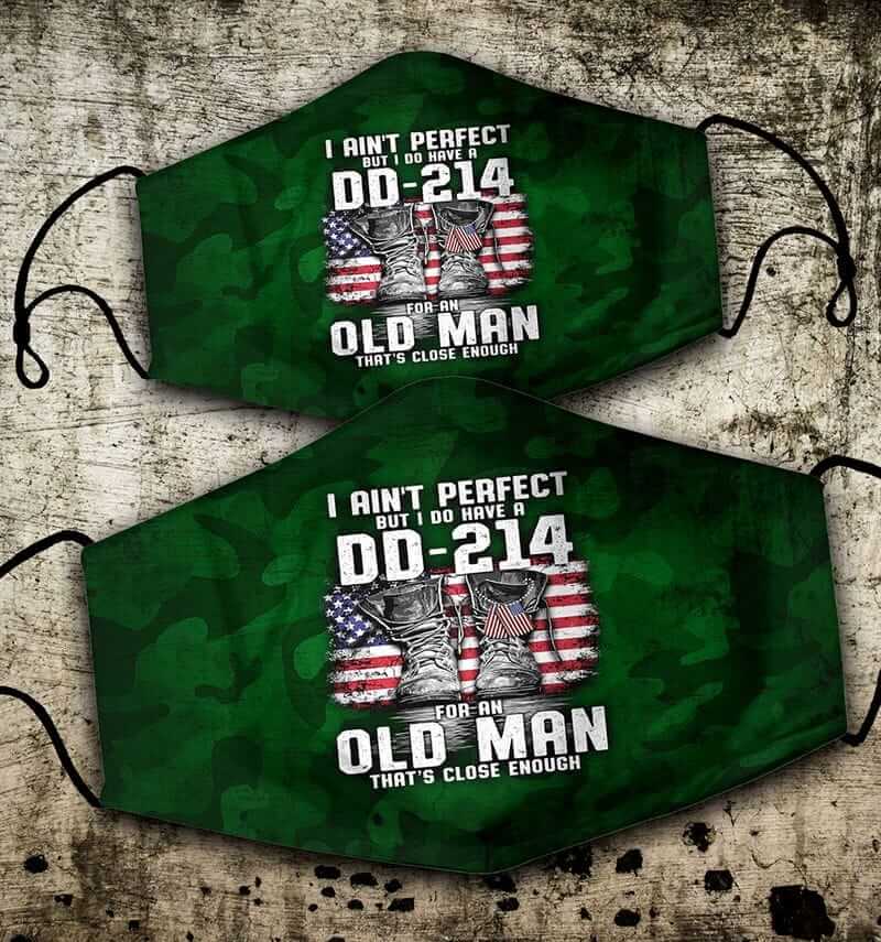 I Ain't Perfect But I Do Have A DD-214 For An Old Man That's Close Enough Veteran Face Mask
