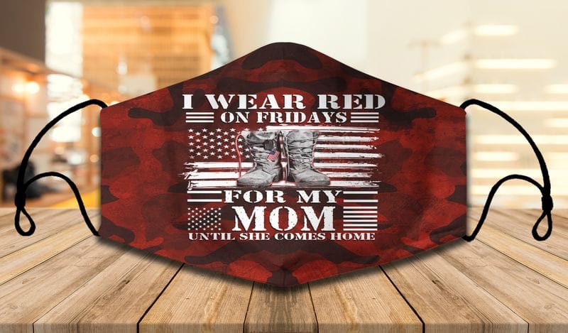 I Wear Red On Fridays For My Mom Until She Comes Home Veteran Face Mask