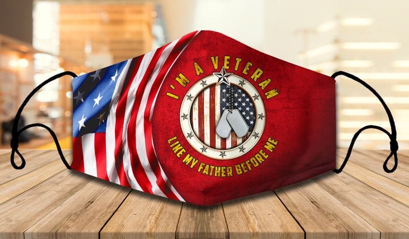 I'm A Veteran Like My Father Before Me Face Mask