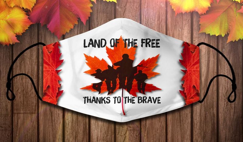 Land of The Free Thanks To The Brave Canada Veteran Face Mask