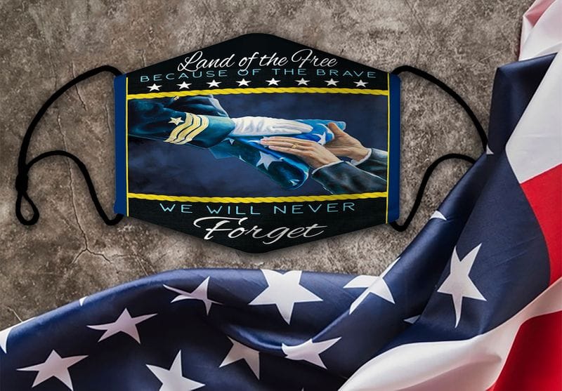 Land Of The Free Because Of The Brave We Will Never Forget US Navy Face Mask 