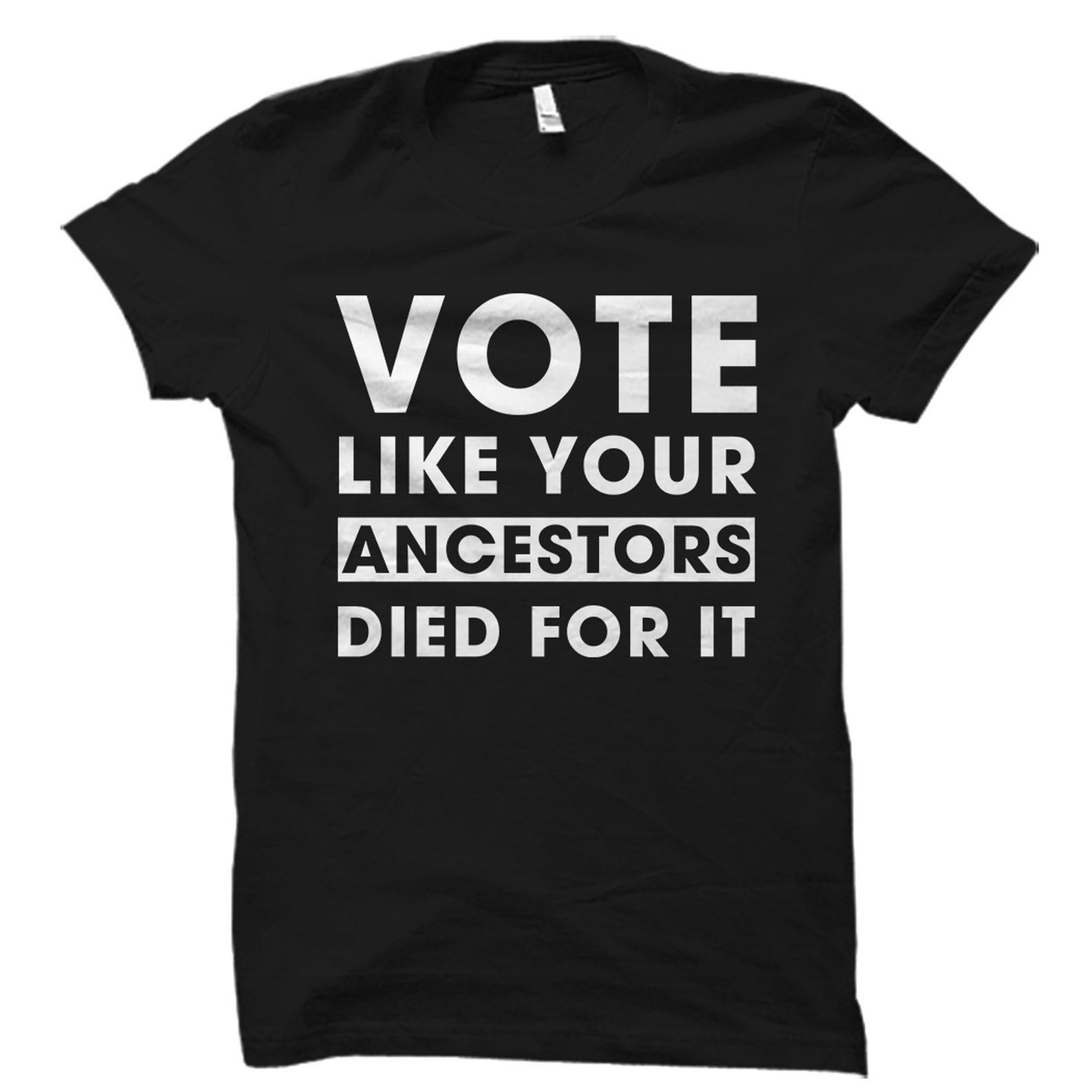 “Vote Like Your Ancestors Died For It”