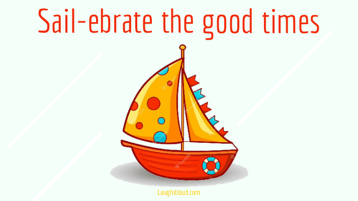 Sail-ebrate the good times Sail-ebrate the good times Black Friday puns