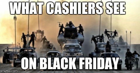 What Cashiers see on black friday jokes hilarious