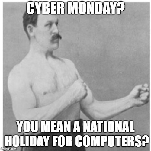 Cyber Monday memes A national holiday for computers