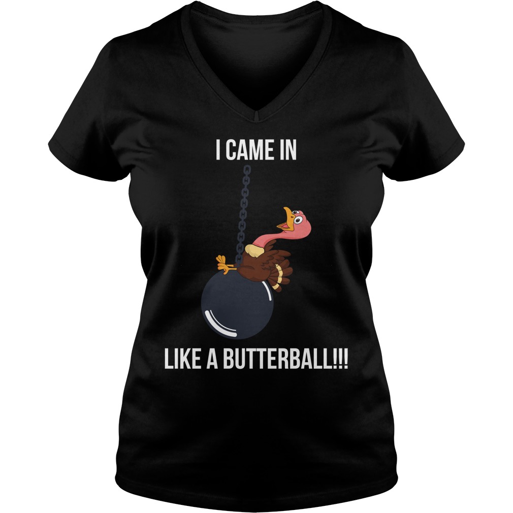I Came In Like A Butterball Turkey Thanksgiving T Shirts I Came In Like A Butterball Turkey Thanksgiving T Shirts black short sleever