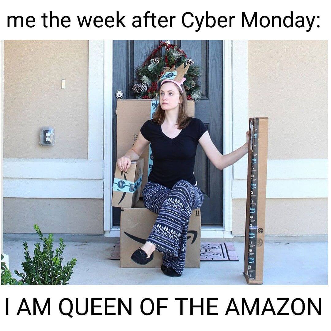 I am Queen of the Amazon Cyber Monday memes 