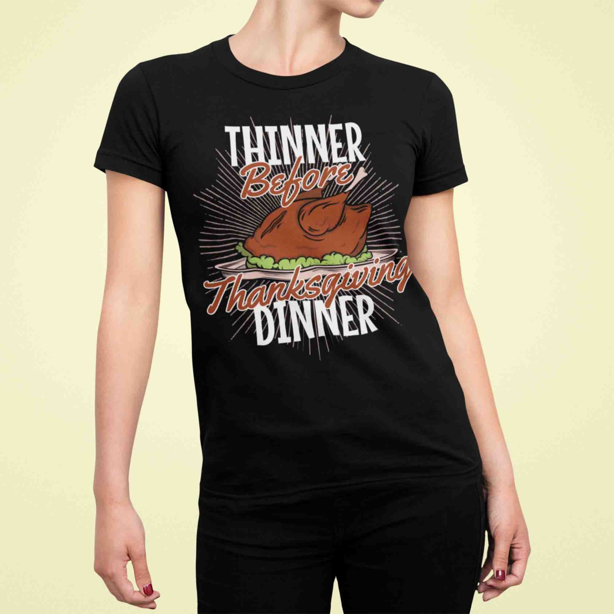 Thinner before Thanksgiving Dinner Thanksgiving T Shirts Thinner before Thanksgiving Dinner Thanksgiving T Shirts black short sleeve