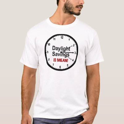 Daylight Saving Time Is Mean T-Shirt