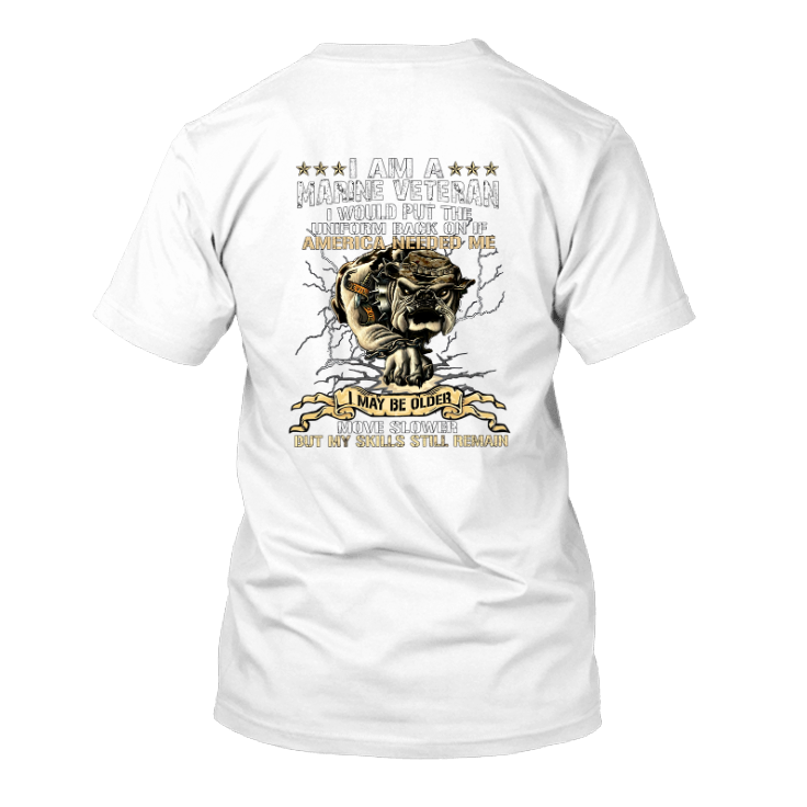 I Would Put The Uniform Back On If America Needed Me” Marine Veteran Shirt