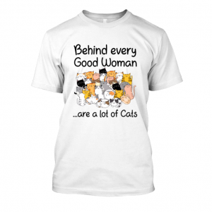 Behind every good woman are a lot of cat tshirt