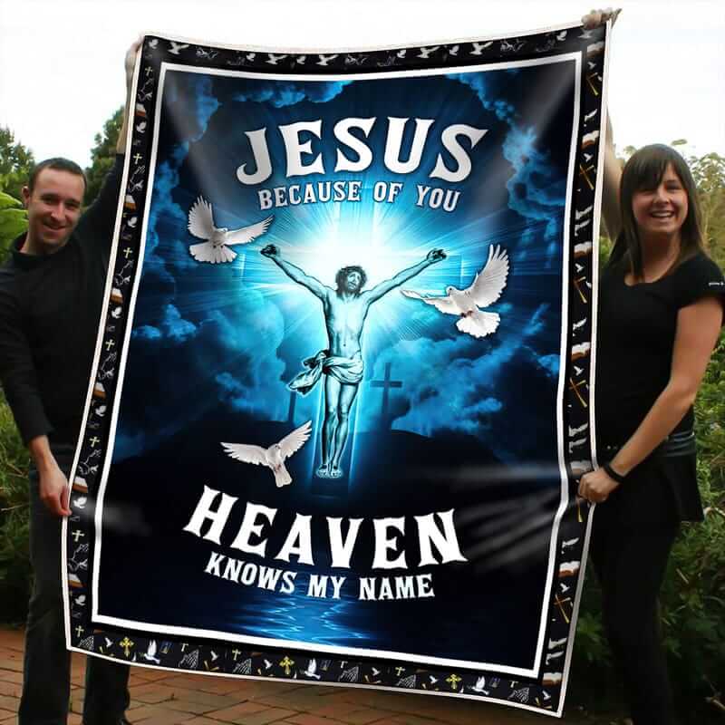 Jesus Heaven knows my name blanket Jesus because of you - Heaven knows my name blanket