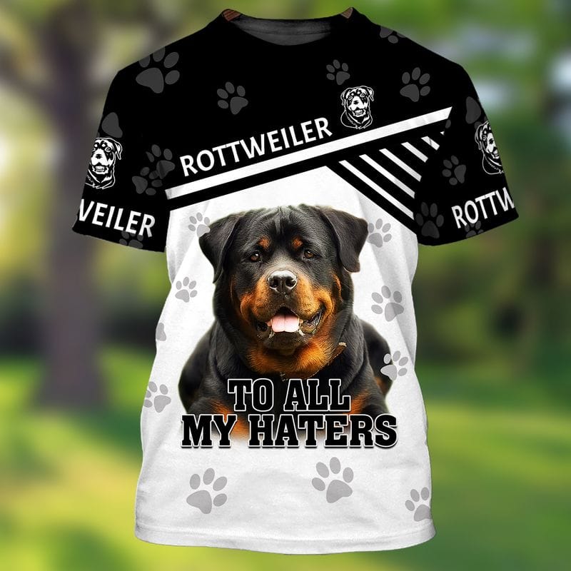Rottweiler To All My Haters Dog T Shirts For Humans