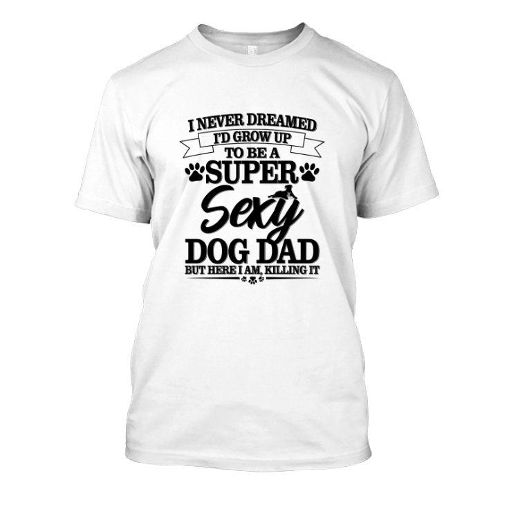 Sexy Dog Dad Classic T-Shirt Dog T Shirts For Humans