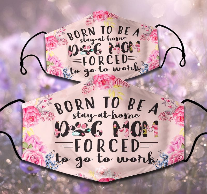 15 Lovely Dog Face Masks Every Dog Mom & Dad Would Love 15 Born To Be A Stay At Home Dog Mom Reusable Mask