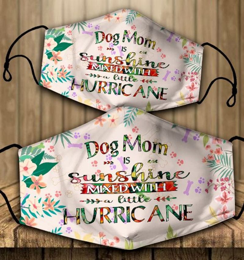 15 Lovely Dog Face Masks Every Dog Mom & Dad Would Love 13 Dog Mom Is Sunshine Mixed With Little Hurricane Mask