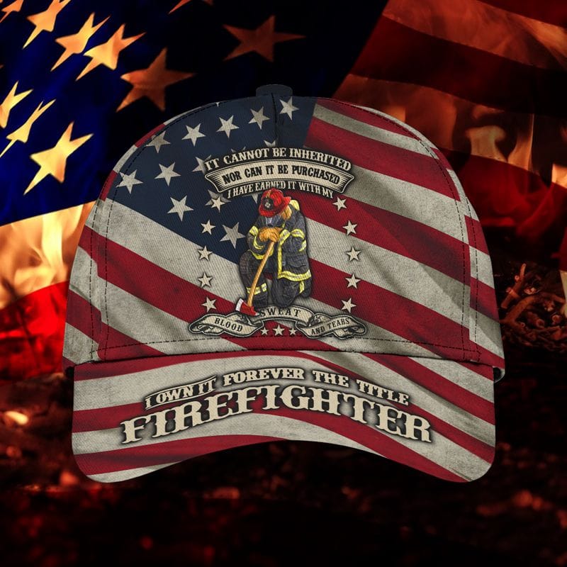 I OWN IT FOREVER THE TITLE FIREFIGHTER CAP
