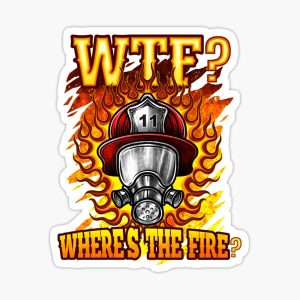 No.1 Funny "WTF - Where's The Fire?" firefighter sticker Best Funny "WTF - Where's The Fire?" firefighter sticker
